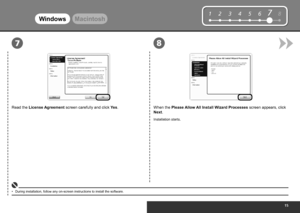 Page 17
12345678
87
WindowsMacintosh
Read the License Agreement screen carefully and click Yes.
During installation, follow any on-screen instructions to install the software.
•
When the Please Allow All Install Wizard Processes  screen appears, click 
Next.
Installation starts.
 