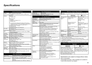 Page 35
Specifications
Minimum System Requirements
 Conform to the operating system’s requirements when higher than those 
given here.
Operating System 
Processor  
RAM Windows Vista, Vista SP1
1 GHz processor
512 MB
Windows XP SP2, SP3
300 MHz processor
128 MB
Windows 2000 Professional 
SP4
300 MHz processor
128 MB Mac OS X v.10.5
Intel processor, PowerPC G5, 
PowerPC G4
(867 MHz or faster)
512 MB
Mac OS X v.10.4
Intel processor, PowerPC G5, 
PowerPC G4, PowerPC G3
256 MB
Mac OS X v.10.3.9
PowerPC...