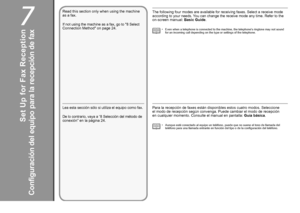 Page 227
0
Configuración del equipo para la recepción de fax
Lea esta sección sólo si utiliza el equipo como fax.
De lo contrario, vaya a “8 Selección del método de 
conexión” en la página 24.Para la recepción de faxes están disponibles estos cuatro modos. Seleccione 
el 
modo de recepción según convenga. Puede cambiar el modo de recepci\
ón 
en

 cualquier momento. Consulte el manual en pantalla:  Guía básica.
Aunque esté conectado al equipo un teléfono, puede que no suene el\
 tono de llamada del...