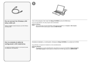 Page 401

Encienda el ordenador y, a continuación, introduzca el Setup CD-ROM en la unidad de CD-ROM.
Si usa Windows, el programa de instalación se inicia automáticamente.
Para WindowsSi el programa no se inicia automáticamente, haga doble clic en el icono del CD-ROM en  Equipo (Computer)  
o Mi PC (My Computer). Cuando aparezca el contenido del CD-ROM, haga doble clic en  MSETUP4.EXE.
•
Aún no conecte el cable de 
configuración LAN inalámbrica.
La instalación del software necesita el uso temporal del...