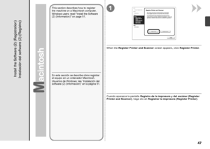 Page 491

Instalación del software (2) (Registro)En esta sección se describe cómo registrar el equipo en un ordenador Macintosh.
Usuarios de Windows: lea “Instalación del 
software (2) (Información)” en la página 51.
Cuando aparezca la pantalla Registro de la impresora y del escáner (Register 
Printer and Scanner) , haga clic en Registrar la impresora (Register Printer) .
This section describes how to register 
the machine on a Macintosh computer.
Windows users: read "Install the Software (2)...