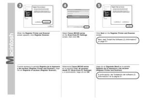 Page 52354
0
Cuando aparezca la pantalla Registro de la  impresora y del escáner (Register Printer  and Scanner) , haga 
clic en  Registrar el  e s cáner (Register Scanner) .
Seleccione Canon MX340 series  
en  la  p
antalla  Conf. de escaneo 
de s
de  PC (Scan-from-PC Settings) 
y,  a  
continuación, haga clic en  OK.
Haga clic en  Siguiente (Next)  en la pantalla Registro de la impresora y del escáner 
(Register  Printer and Scanner) .
A continuación, lea “Instalación del software (2) 
(Información)” en...
