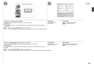 Page 5523

Haga clic en Salir (Exit) para finalizar la instalación.
Si aparece  Reiniciar (Restart) , siga las instrucciones para reiniciar el ordenador. 
Para Macintosh:
Es necesario reiniciar el ordenador antes de escanear por primera vez mediante el panel de control del equipo.
Extraiga el Setup CD-ROM y guárdelo en un lugar seguro.
Los botones que aparecen en Solution Menu pueden variar en función de\
l país o de la región de adquisición.
•
•
Para Windows:
Solution Menu se inicia 
automáticamente....