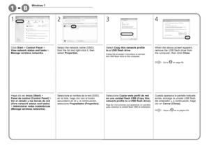 Page 641-1B

1
Windows 7
234
Haga clic en Inicio (Start)  > 
Pan
el  de control (Control Panel)  > 
Ver el estado y las tareas de red 
(View network status and tasks) 
>  Administrar redes inalámbricas 
(Manage wireless networks) .Seleccione el nombre de la red (SSID) en la lista, haga clic con el botón 
secundario en él y, a continuación, 
seleccione Propiedades (Properties) .Siga las instrucciones que aparezcan en pantalla para conectar la unidad flash USB al ordenador.
Seleccione Copiar este perfil...