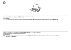 Page 702

Encienda el ordenador y, a continuación, introduzca el Setup CD-ROM en la unidad de CD-ROM.
Si usa Windows, el programa de instalación se inicia automáticamente.
Para Windows
Si el programa no se inicia automáticamente, haga doble clic en el icono del CD-ROM en Equipo (Computer)  o Mi PC (My Computer) . Cuando aparezca el contenido del CD-ROM,   haga doble clic en MSETUP4.EXE.
•
Turn on the computer, then insert the 
Setup CD-ROM into the CD-ROM drive.
If you are using Windows, the setup...