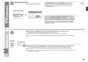 Page 713
3

Windows 7/Windows Vista
Windows XP/Windows 2000
Haga clic en Ejecutar Msetup4.exe (Run Msetup4.exe)  en la pantalla Reproducción automática (AutoPlay)  y, a continuación, 
hag
a  clic en  Continuar (Continue)  o en Sí (Yes)  en el cuadro de 
diálogo  Control de cuentas de usuario (User Account Control) .
Si vuelve a aparecer el cuadro de diálogo Control de cuentas de usuario (User Account Control)  en los pasos siguientes, haga clic en  Continuar 
(Continue)  o en Sí (Yes) .
Haga doble...