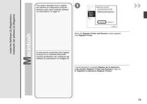 Page 751

En esta sección se describe cómo registrar el equipo en un ordenador Macintosh.
Usuarios de Windows: lea “Instalación del 
software (3) (Información)” en la página 78.
Cuando aparezca la pantalla Registro de la impresora 
y  del  e
scáner (Register Printer and Scanner) , haga clic 
en  R e
gistrar la impresora (Register Printer) .
Instalación del software (3) (Registro)
This section describes how to register 
the machine on a Macintosh computer.
Windows users: read "Install the Software...