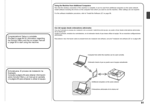 Page 83
Enhorabuena. El proceso de instalación ha 
finalizado. 
Consulte la página 84 para obtener información sobre Solution Menu y el manual en pantalla o la  página 85 para empezar a utilizar el equipo.
Uso del equipo desde ordenadores adicionales
Una vez finalizado el proceso de instalación de la conexión inalámbrica del equipo, se puede utilizar desde ordenadores adicionales de  la misma red.Instale el software, incluidos los controladores, en el ordenador desde el que desee utilizar el equipo....