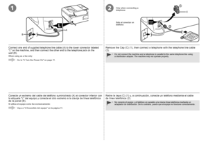 Page 1221
A
2
1
C
0
Conecte un extremo del cable de teléfono suministrado (A) al conector inferior con 
la etiqueta "L" del equipo y conecte el otro extremo a la clavija de línea telefónica 
de la pared (B).
Si utiliza el equipo como fax exclusivamente:Vaya a “4 Encendido del equipo” en la página 11. Sólo al conectar un 
teléfono:
Retire la tapa (C) (1) y, a continuación, conecte un teléfono mediante el cable 
de
 línea telefónica (2).
No conecte el equipo y el teléfono en paralelo a la misma línea...