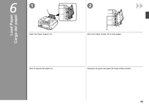 Page 216
21
1
2
A
B

Carga del papel
Abra el soporte del papel (A).Desplace las guías del papel (B) hasta ambos bordes.
Load PaperOpen the Paper Support (A).Move the Paper Guides (B) to both edges.
 