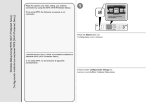 Page 441
A

Configuración inalámbrica mediante WPS (Wi-Fi Protected Setup)
Lea esta sección sólo si utiliza una conexión inalámbrica 
mediante WPS (Wi-Fi Protected Setup).  
Si no utiliza WPS, no es necesario el siguiente 
procedimiento.
Pulse el botón Configuración (Setup)  (A).
Aparecerá la pantalla Menú Configurar (Setup menu) .Wireless Setup Using WPS (Wi-Fi Protected Setup)
Press the Setup button (A).
Read this section only when setting up a wireless 
connection by using the WPS (Wi-Fi Protected...