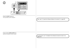 Page 48E
10

Pulse el botón COPIA (COPY)  (E).
Aparecerá la pantalla de copia en espera.
A continuación, lea “12 Instalación del software (Conexión de red)” en la 
página 59.
Press the COPY button (E).
The copy standby screen is displayed.
Next, read "12 Install the Software (Network Connection)" on page 59!
 