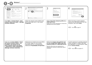 Page 521-1B
0
1
Windows 7
234
Haga clic en Iniciar (Start)  > Panel 
de control (Control Panel)  > Ver 
el estado y las tareas de red 
(View network status and tasks) 
>  Administrar redes inalámbricas 
(Manage wireless networks) .Seleccione el nombre de la red (SSID) 
en la lista, haga clic con el botón 
secundario en él y, a continuación, 
seleccione 
Propiedades (Properties) .
Siga las instrucciones que aparezcan en 
pantalla para conectar la unidad flash USB al 
ordenador.
Seleccione Copiar este perfil...