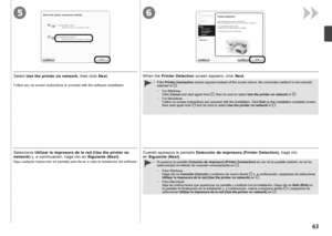 Page 6556

Seleccione Utilizar la impresora de la red (Use the printer on 
network)  y, a  c ontinuación, haga clic en  Siguiente (Next).
Siga cualquier instrucción en pantalla para llevar a cabo la instalación del software.
Cuando aparezca la pantalla  Detección de impresora (Printer Detection) , haga clic 
en  S
iguiente (Next) .
Si aparece la pantalla  Conexión de impresora (Printer Connection)  en vez de la pantalla anterior, no se ha 
seleccionado el método de conexión correctamente en  .
•
Para...