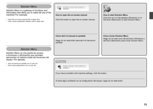 Page 77
Solution Menu es una puerta de acceso 
a funciones e información que permiten 
aprovechar al máximo todas las funciones del 
equipo. Por ejemplo,
Solution Menu
Abra el manual en pantalla con un solo clic.
Abra varias aplicaciones con un solo clic.
•
•
Haga clic en este botón para abrir el manual en 
pantalla. Cómo abrir el manual en pantalla
Cómo iniciar Solution Menu
Haga clic en este icono del escritorio (Windows) o 
del Dock (Macintosh) para iniciar Solution Menu.
Si tiene algún problema...