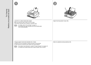 Page 7812
B
A

Abra la cubierta de documentos (B).
Cargue papel normal de tamaño A4 o Carta.
Para obtener más información, consulte “6 Carga del papel” en la página 19.
Es posible que el equipo haga ruido al cargar el papel. Esto es normal.
•
•
Asegúrese de que la bandeja de salida del papel (A) esté abierta.
En esta sección se describe cómo realizar una copia estándar.
Realice una prueba de copia
Open the Document Cover (B).
Try Copying
Load A4 or Letter-sized plain paper.
For details, refer to...