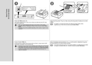 Page 28
B
A1
CD2

Envío de faxes
Asegúrese de que el tipo de línea telefónica está configurado correctamente. Para obtener información sobre el procedimiento de configuración, consulte “Preparativos para el envío de faxes” en el manual en pantalla: Guía básica.Puede que la configuración no esté disponible en función del país o la región de residencia.
•
•
Pulse el botón FAX (A).
En esta sección se explica cómo enviar un fax en blanco y negro desde el ADF (alimentador automático de documentos) (B)....