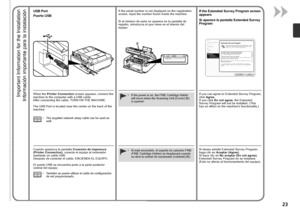 Page 25Serial No.* * * * * * * * *
B

Información importante para la instalación
Puerto USB
Si el número de serie no aparece en la pantalla de 
registro, introduzca el que viene en el interior del 
equipo.
Cuando aparezca la pantalla  Conexión de impresora 
(Printer Connection) , conecte el equipo al ordenador 
mediante un cable USB.  
Después de conectar el cable, ENCIENDA EL EQUIPO.  
 
El puerto USB se encuentra junto a la parte posterior 
central del equipo.
También se puede utilizar el cable de...