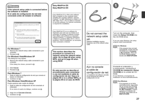 Page 291

Si el cable de configuración de red está 
conectado antes de instalar el software
Easy-WebPrint EX es un software de 
impresión para web que se instala en el 
ordenador al instalar el software incluido. 
Para utilizar este software es necesario 
Internet Explorer 7 o posterior (Windows) 
o Safari 4 o posterior (Mac OS X v.10.5 o 
posterior). Para la instalación, es necesario 
estar conectado a Internet.
Easy-WebPrint EX
Si se cierra el cuadro de diálogo, continúe con .
1. Quite el cable de...