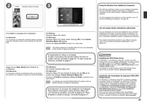 Page 3923

Haga clic en Salir (Exit) para finalizar la 
instalación.
Para Macintosh
Extraiga el CD-ROM de instalación (Setup CD-ROM)  y guárdelo en un 
lugar seguro.
Es necesario reiniciar el ordenador antes de escanear 
por primera vez mediante el panel de control del equipo.
Para Macintosh
Solution Menu EX se iniciará al hacer clic en  OK en el 
cuadro de diálogo  Canon Solution Menu EX .
Para Windows
Se iniciará Solution Menu EX.
Los botones que muestre Solution Menu EX pueden variar en 
función...