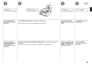 Page 4956C43

Seleccione Config. LAN 
inalám. (Wireless LAN 
setup)  y, a continuación, 
pulse el botón  OK. Seleccione 
WPS y, 
a  c
ontinuación, pulse el 
botón  OK.Seleccione  LAN inal. activa (Wireless LAN active)  y, a continuación, pulse el 
botón  OK.
Seleccione 
WLAN 
activa/inactiva (WLAN 
active/inactive)  y, 
a  c

ontinuación, pulse el 
botón  OK.Cuando se active la conexión inalámbrica, la luz de  Wi-Fi (C) se encenderá en azul.
Select  Wireless LAN 
setup , then press the  OK 
button....
