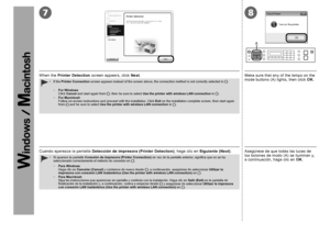 Page 567
A
8

Si aparece la pantalla Conexión de impresora (Printer Connection)  en vez de la pantalla anterior, significa que no se ha 
seleccionado correctamente el método de conexión en  .
•
Para Windows 
Haga clic en 
Cancelar (Cancel)  y comience de nuevo desde
 ; a continuación, asegúrese de seleccionar  Utilizar la 
impresora con conexión LAN inalámbrica (Use the printer with wire\
less LAN connection)  en
 .
Para Macintosh 
Siga las instrucciones que aparezcan en pantalla y continúe con la in\...