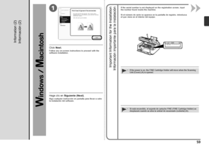 Page 611
Serial No.* * * * * * * * *
A

Información (2)
Siga cualquier instrucción en pantalla para llevar a cabo 
la instalación del software.
Haga clic en  Siguiente (Next) .
Información importante para la instalación
Si el número de serie no aparece en la pantalla de registro, introduzca 
el que viene en el interior del equipo.
Si está encendido, el soporte de cartucho FINE (FINE Cartridge Holder) se 
desplazará cuando se abra la unidad de escaneado (cubierta) (A).
•
Click 
Next.
Follow any...