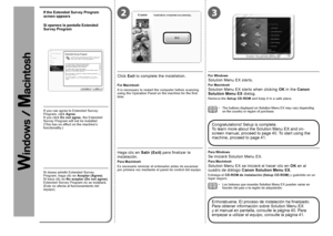 Page 6223
0
Si aparece la pantalla Extended 
Survey Program
Si desea admitir Extended Survey 
Program, haga clic en Aceptar (Agree). 
Si hace clic en  No aceptar (Do not agree) , 
Extended Survey Program no se instalará. 
(Esto no afecta al funcionamiento del 
equipo).
Haga clic en  Salir (Exit) para finalizar la 
instalación.
Para Macintosh
Es necesario reiniciar el ordenador antes de escanear 
por primera vez mediante el panel de control del equipo.
Extraiga el CD-ROM de instalación (Setup CD-ROM)  y...