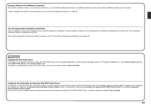 Page 63
Una vez finalizado el proceso de instalación de la conexión inalámbrica del equipo, se puede instalar el software y los controladores en ordenadores adicionales de la misma red. No es necesario 
establecer ninguna configuración adicional.
Para añadir ordenadores desde los que utilizar el equipo, vaya a “8 Uso desde ordenadores adicionales” en la página 38.
Uso del equipo desde ordenadores adicionales
Instalación del Controlador de impresora XPS (XPS Printer Driver)
En Windows 7 y Windows Vista...