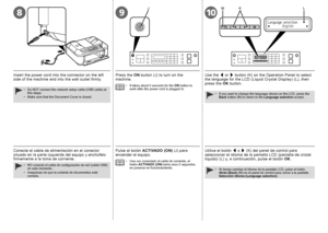 Page 1089
J
10
KLM

Conecte el cable de alimentación en el conector 
situado en la parte izquierda del equipo y enchúfelo 
firmemente a la toma de corriente.
NO conecte el cable de configuración de red (cable USB) 
en este momento.
Asegúrese de que la cubierta de documentos esté 
cerrada.
•
•
Pulse el botón 
ACTIVADO (ON)  (J) para 
encender el equipo.
Una vez conectado el cable de corriente, el 
botón ACTIVADO (ON) tarda unos 5 segundos 
en ponerse en funcionamiento.
•
Utilice el botón 
[ o  ] (K) del...