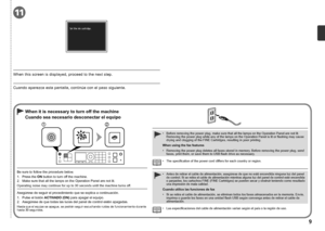 Page 1112
11

Cuando sea necesario desconectar el equipo
Las especificaciones del cable de alimentación varían según el país o la región de uso.
•
Antes de retirar el cable de alimentación, asegúrese de que no esté encendida ning una luz del panel 
de control. Si se retira el cable de alimentación mientras alguna luz del panel de control esté encendida 
o parpadee, los 
cartuchos FINE (FINE Cartridges) se pueden secar y obstruir teniendo como resultado 
una impresión de mala calidad.
•
Cuando utilice las...