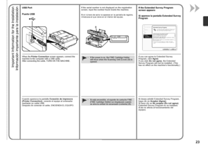 Page 25Serial No.* * * * * * * * *
B

Información importante para la instalación
Puerto USBSi el número de serie no aparece en la pantalla de registro, 
introduzca el que viene en el interior del equipo.
Cuando aparezca la pantalla  Conexión de impresora 
(Printer Connection) , conecte el equipo al ordenador 
mediante un cable USB.  
Después de conectar el cable, ENCIENDA EL EQUIPO.Si está encendido, el soporte de cartucho FINE 
(FINE Cartridge Holder) se desplazará cuando 
se abra la unidad de...