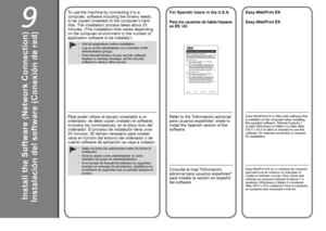 Page 349

Para poder utilizar el equipo conectado a un 
ordenador, se debe copiar (instalar) el software, 
incluidos los controladores, en el disco duro del 
ordenador. El proceso de instalación lleva unos 
20 minutos. (El tiempo necesario para instalar 
varía en función del entorno del ordenador o de 
cuánto software de aplicación se vaya a instalar).
Salga de todas las aplicaciones antes de iniciar la 
instalación.
Inicie la sesión como administrador (o como 
miembro del grupo de administradores)....