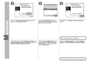 Page 40345

Cuando aparezca la pantalla Registrar impresora y 
escáner (Register Printer and Scanner), haga clic en 
Registrar escáner (Register Scanner) .Seleccione Canon MX420 series en la 
pantalla Canon IJ Network Scanner 
Selector EX  y, a continuación, haga 
clic en  Aceptar (OK) .Haga clic en Siguiente (Next) en la pantalla  Registrar 
impresora y escáner (Register Printer and Scanner).
A continuación, lea “Información” en la página 39.
When the  Register Printer and Scanner  screen 
appears,...