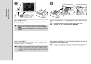 Page 50B
A
1
C D
2

Asegúrese de que el tipo de línea telefónica está configurado correctamente. 
Para obtener información sobre el procedimiento de configuración, consulte 
“Preparativos para el envío de faxes” en el manual en pantalla: 
Guía básica.
Puede que la configuración no esté disponible en función del país o la región 
de residencia.•
•
Envío de faxes
Pulse el botón  FAX (A).
En esta sección se explica cómo enviar un fax en blanco y negro desde el ADF 
(alimentador automático de documentos)...