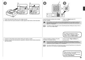Page 51123
EF
45

1. Inserte el documento boca arriba hasta que suene un pitido.
2.  Deslice las guías de documentos izquierda y derecha hacia ambos extremos 
del documento.Utilice el teclado numérico (E) para 
introducir el número de fax. Pulse el botón 
Negro (Black) (F).
Se envía el fax.
Para conocer otros procedimientos 
de envío de fax, consulte 
“
Funciones de fax” en el manual en 
pantalla:  Guía básica.
Si no se envía el fax, asegúrese de que la línea telefónica está conectada correctame nte y...