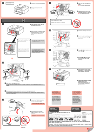 Page 2
2

1

2

1

7

5

2

4
8

6

3

Black: PG-240XXL 5204B001
Color: CL-241XL  5208B001
Black: PG-240XL  5206B001
Color: CL-241  5209B001
Black: PG-240  5207B001
Inserte el cartucho FINE (FINE 
Cartridge) hasta que se detenga.
 ¡No lo golpee contra los lados!
44
Si aparece un mensaje de error, compruebe que el cartucho FINE (FINE Cartridge) está instalado correctamente.
Cierre la tapa de salida del papel 
(Paper Output Cover).
Espere aproximadamente de 1 a 2 minutos hasta que desaparezca la pantalla y...