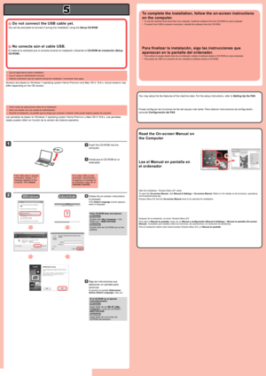 Page 4
5

2

1

1

2

 No conecte aún el cable USB.
El sistema le solicitará que lo conecte durante la instalación uti\
lizando el CD-ROM de instalación (Setup 
CD-ROM).
Cierre todas las aplicaciones antes de la instalación.
Inicie una sesión con una cuenta de administrador.
Durante la instalación, es posible que se tenga que conectar a Intern\
et. Esto puede implicar gastos de conexión.
•
•
•
Las pantallas se basan en Windows 7 operating system Home Premium y Mac \
OS X 10.6.x. Las pantallas 
reales pueden...