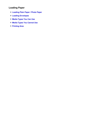 Page 127Loading Paper
Loading Plain Paper / Photo Paper
Loading Envelopes
Media Types You Can Use
Media Types You Cannot Use
Printing Area
127
 