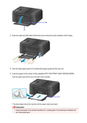 Page 1293.
Grab the right and left sides of the front cover and pull out the cassette until it stops.
4.
Use the right paper guide (C) to slide both paper guides all the way out.
5.
Load the paper in the center of the cassette WITH THE PRINT SIDE FACING DOWN.
Push the paper stack all the way to the back of the cassette.
* The above figure shows the machine with the paper output tray raised.
Important
•
Always load paper in the portrait orientation (D). Loading paper in the landscape orientation (E) can cause...