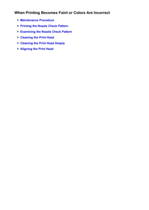 Page 166When Printing Becomes Faint or Colors Are Incorrect
Maintenance Procedure
Printing the Nozzle Check Pattern
Examining the Nozzle Check Pattern
Cleaning the Print Head
Cleaning the Print Head Deeply
Aligning the Print Head
166
 