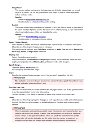 Page 418Tiling/PosterThis function enables you to enlarge the image data and divide the enlarged data into severalpages to be printed. You can also glue together these sheets of paper to create large printed
matter, such as a poster.
Specify... Opens the 
Tiling/Poster Printing dialog box .
Click this button to set details on tiling/poster printing.
Booklet The booklet printing function allows you to print data for a booklet. Data is printed on both sides of
the paper. This type of printing ensures that pages...