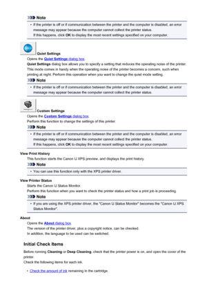 Page 430Note•
If the printer is off or if communication between the printer and the computer is disabled, an errormessage may appear because the computer cannot collect the printer status.
If this happens, click  OK to display the most recent settings specified on your computer.
 Quiet Settings
Opens the 
Quiet Settings dialog box .
Quiet Settings  dialog box allows you to specify a setting that reduces the operating noise of the printer.
This mode comes in handy when the operating noise of the printer becomes a...