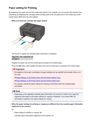 Page 457Paper setting for PrintingBy registering the paper size and the media type loaded in the cassette, you can prevent the machine frommisprinting by displaying the message before printing starts when the paper size or the media type of the
loaded paper differs from the print settings.•
When you insert the cassette with paper loaded:
The screen to register the cassette paper information is displayed.
Register the paper size and the media type according to the loaded paper.
Press the  OK button, then register...