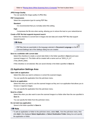 Page 541Refer to "Placing Items (When Scanning from a Computer)" for how to place items.
JPEG Image Quality You can specify the image quality of JPEG files.
PDF Compression Select the compression type for saving PDF files.
Standard It is recommended that you normally select this setting.
High Compresses the file size when saving, allowing you to reduce the load on your network/server.
Create a PDF file that supports keyword search Select this checkbox to convert text in images into text data and create...