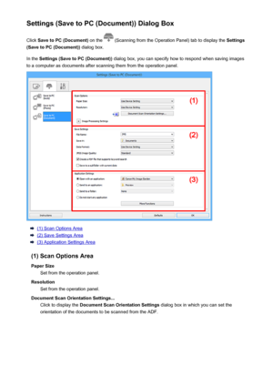 Page 546Settings (Save to PC (Document)) Dialog BoxClick  Save to PC (Document)  on the 
 (Scanning from the Operation Panel) tab to display the  Settings
(Save to PC (Document))  dialog box.
In the  Settings (Save to PC (Document))  dialog box, you can specify how to respond when saving images
to a computer as documents after scanning them from the operation panel.
(1) Scan Options Area
(2) Save Settings Area
(3) Application Settings Area
(1) Scan Options Area Paper Size Set from the operation panel.
Resolution...