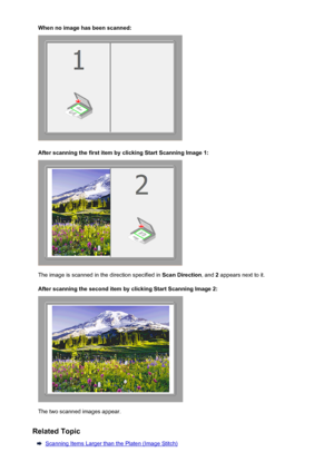 Page 558When no image has been scanned:
After scanning the first item by clicking Start Scanning Image 1:
The image is scanned in the direction specified in Scan Direction, and 2 appears next to it.
After scanning the second item by clicking Start Scanning Image 2:
The two scanned images appear.
Related Topic
Scanning Items Larger than the Platen (Image Stitch)
558
 