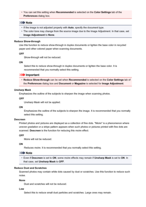 Page 615•You can set this setting when Recommended is selected on the  Color Settings tab of the
Preferences  dialog box.
Note
•
If the image is not adjusted properly with  Auto, specify the document type.
•
The color tone may change from the source image due to the Image Adjustment. In that case, set
Image Adjustment  to None .
Reduce Show-through Use this function to reduce show-through in duplex documents or lighten the base color in recycled
paper and other colored paper when scanning documents.
OFF...