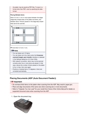 Page 632the platen may be saved as PDF files. To save in a
format other than PDF, scan by specifying the data
format.
Placing Multiple Items:
Allow 0.4 inch (1 cm) or more space between the edges
(diagonally striped area) of the platen and items, and
between items. Portions placed on the diagonally striped
area cannot be scanned.
 more than 0.4 inch (1 cm)
Note
•
You can place up to 12 items.
•
You can place up to four items when the  Compress
scanned images upon transfer  checkbox is selected
in the Settings...
