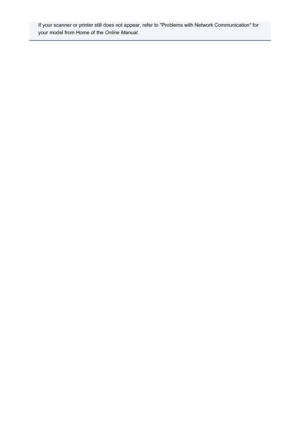 Page 670If your scanner or printer still does not appear, refer to "Problems with Network Communication" foryour model from Home of the  Online Manual.
670
 